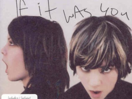 TEGAN AND SARA - IF IT WAS YOU For Sale